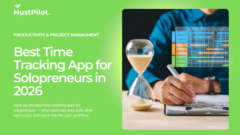 Featured image of Best Time Tracking App for Solopreneurs in 2026. By hustpilot.com