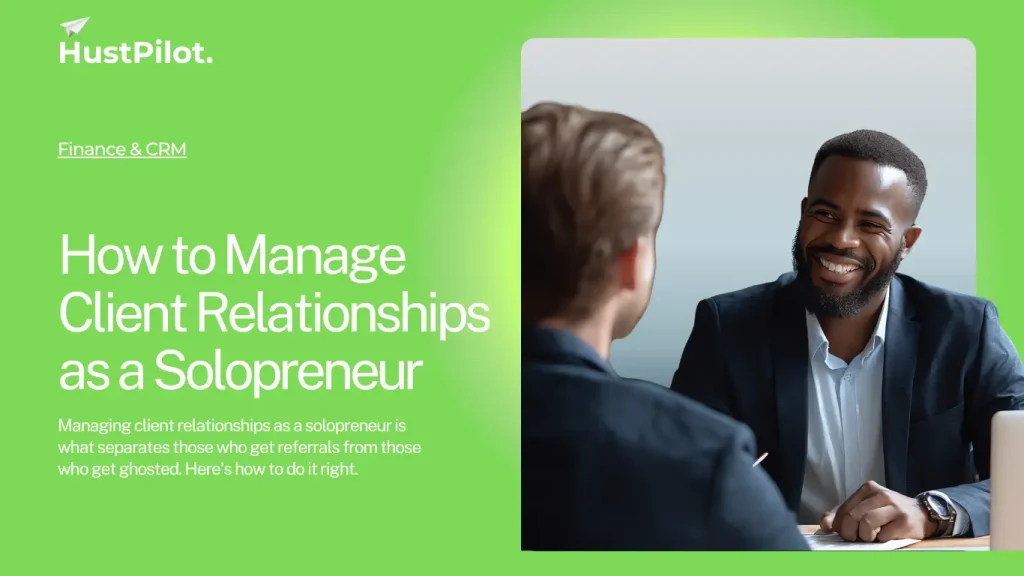 Featured image for How to Manage Client Relationship as a Solopreneur. By Hustpilot.