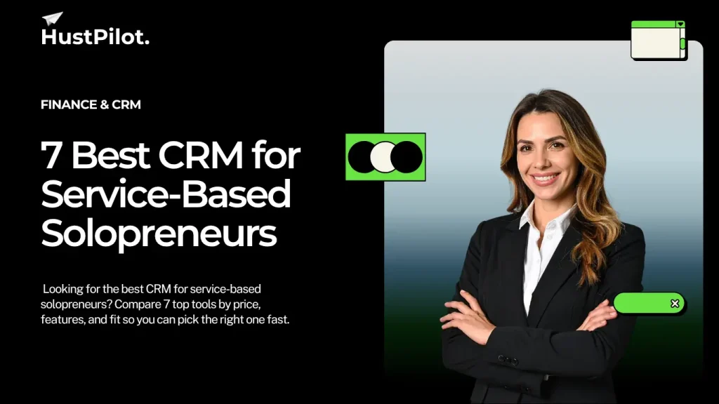 7 Best CRM for Service-Based Solopreneurs